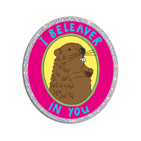 I Beleaver In You | Beaver Holographic Glitter Sticker