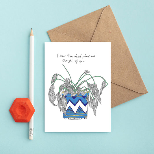 A Dead Plant Greeting Card from You've Got Pen on Your Face.